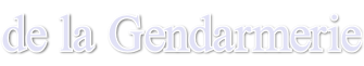 de la Gendarmerie